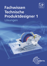 Lösungen zu 14641 Fachwissen Technische Produktdesigner 1 - Gompelmann, Marcus; Schilling, Bernhard; Mols, Gabriele; Häcker, Anja; Trapp, Norbert