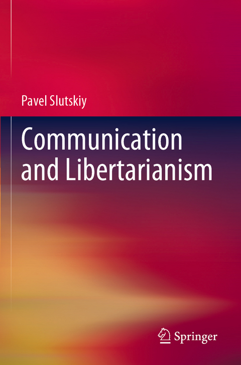Communication and Libertarianism - Pavel Slutskiy