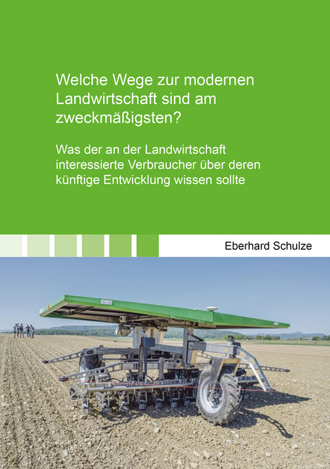 Welche Wege zur modernen Landwirtschaft sind am zweckmäßigsten? - Eberhard Schulze