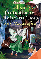 Lillys fantastische Reise ins Land der Mäusefee - Ilona Stein