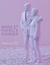 Anne et Patrick Poirier. Fragilité - 