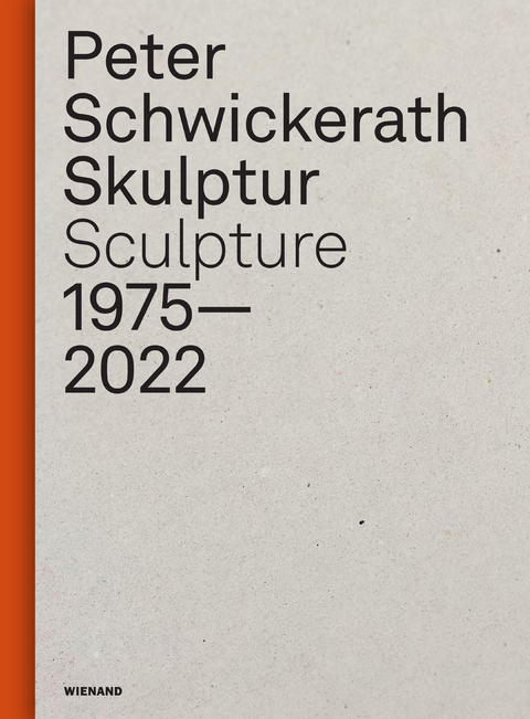 Peter Schwickerath. Skulptur/ Sculpture 1975– 2022 - 