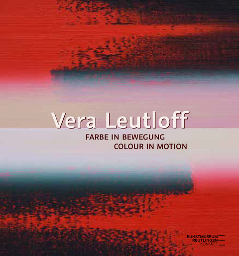Vera Leutloff: Farbe in Bewegung/ Colour in Motion - 