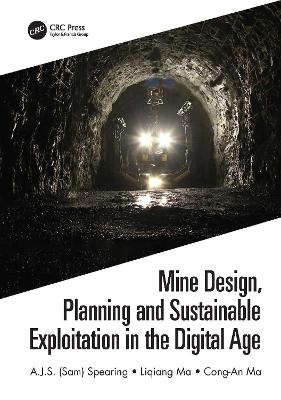 Mine Design, Planning and Sustainable Exploitation in the Digital Age - Liqiang Ma