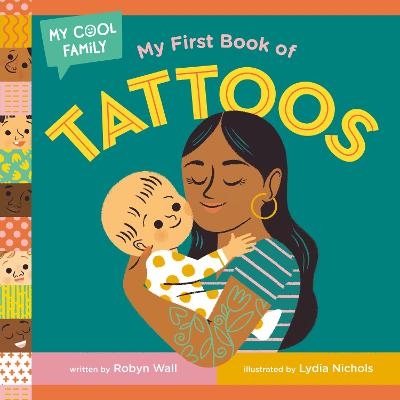 My First Book of Tattoos - Robyn Wall, Lydia Nichols