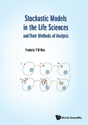 Stochastic Models In The Life Sciences And Their Methods Of Analysis - Frederic Y M Wan