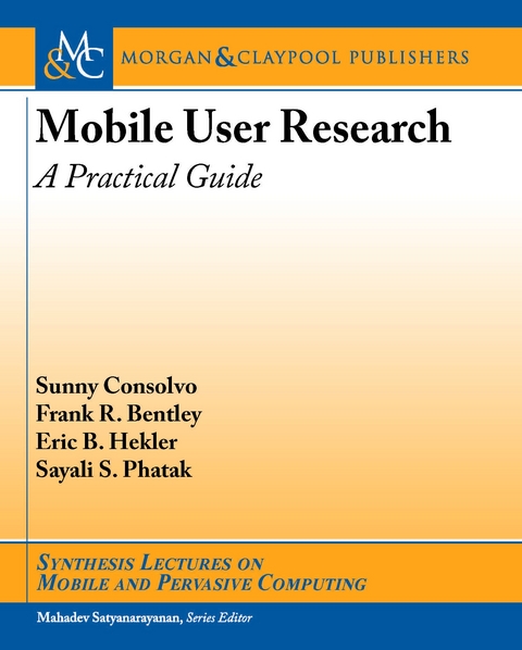 Mobile User Research - Sunny Consolvo, Frank R. Bentley, Eric B. Hekler, Sayali S. Phatak
