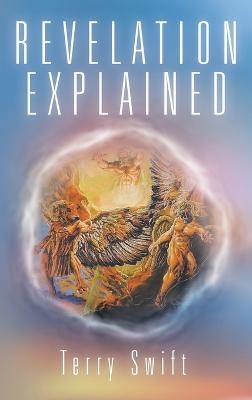 Revelation Explained - Terry Swift