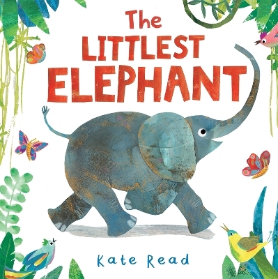 The Littlest Elephant - Kate Read