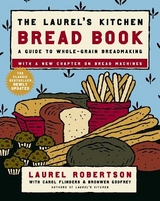 The Laurel's Kitchen Bread Book - Robertson, Laurel; Flinders, Carol; Godfrey, Bronwen