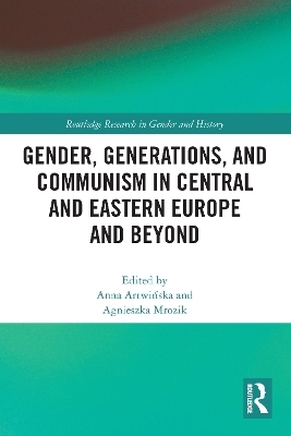 Gender, Generations, and Communism in Central and Eastern Europe and Beyond - 