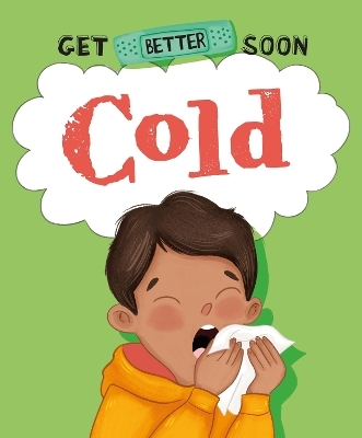 Get Better Soon!: Cold - Anita Ganeri