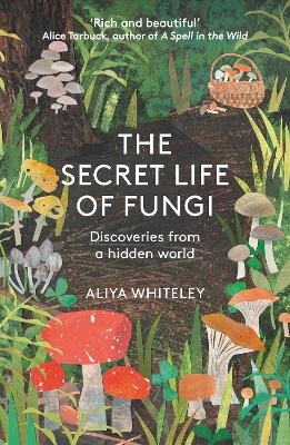 The Secret Life of Fungi - Aliya Whiteley