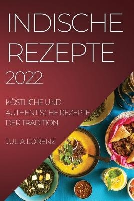 Indische Rezepte 2022 - Julia Lorenz
