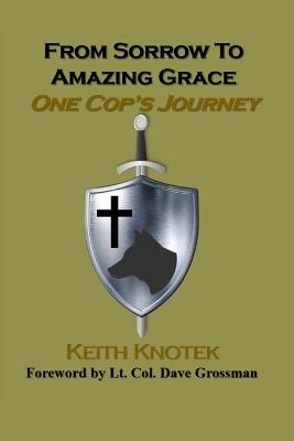 From Sorrow to Amazing Grace - Keith Knotek