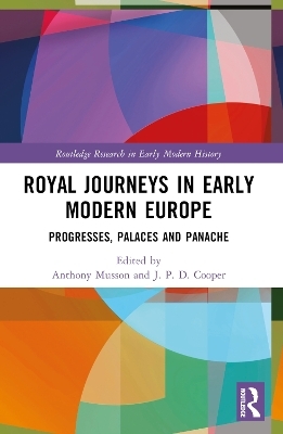 Royal Journeys in Early Modern Europe - 