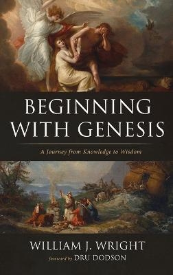 Beginning With Genesis - William J Wright