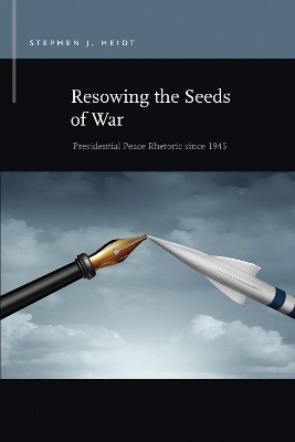 Resowing the Seeds of War - Stephen J. Heidt