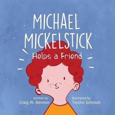Michael Mickelstick Helps a Friend - Craig W Beresin
