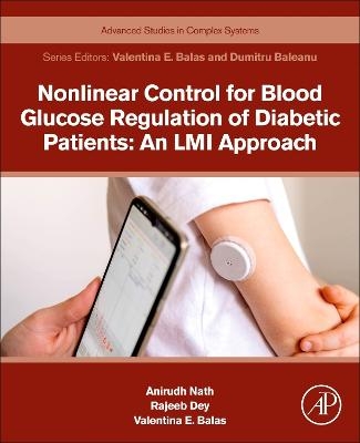 Nonlinear Control for Blood Glucose Regulation of Diabetic Patients: An LMI Approach - Anirudh Nath, Rajeeb Dey, Valentina Emilia Balas