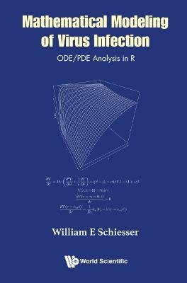 Mathematical Modeling Of Virus Infection: Ode/pde Analysis In R - William E Schiesser