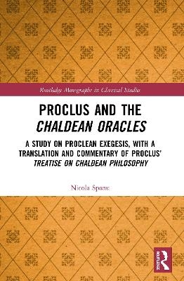Proclus and the Chaldean Oracles - Nicola Spanu