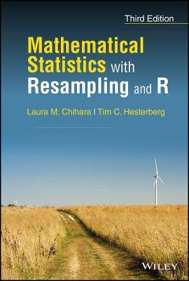 Mathematical Statistics with Resampling and R - Laura M. Chihara, Tim C. Hesterberg