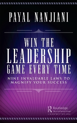 Win the Leadership Game Every Time - Payal Nanjiani