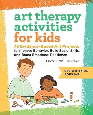 Art Therapy Activities for Kids - Erica Curtis LMFT ATR-BC