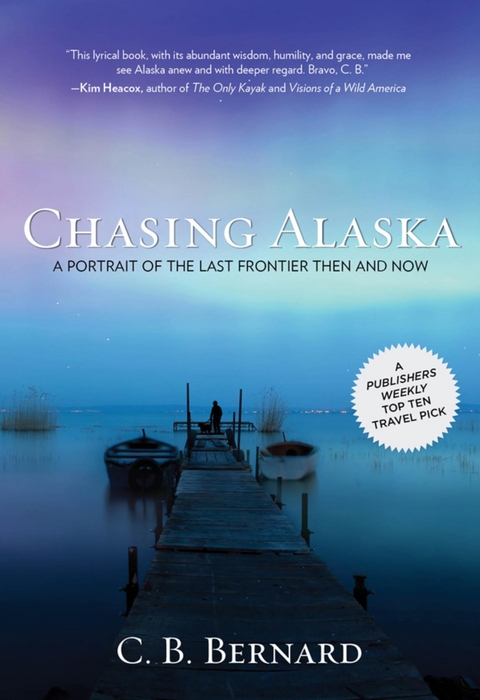 Chasing Alaska -  C. B. Bernard