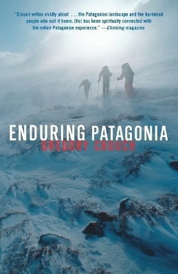 Enduring Patagonia - Gregory Crouch