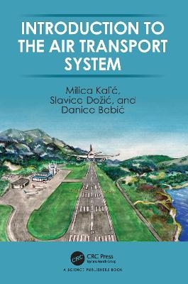 Introduction to the Air Transport System - Milica Kalić, Slavica Dožić, Danica Babić
