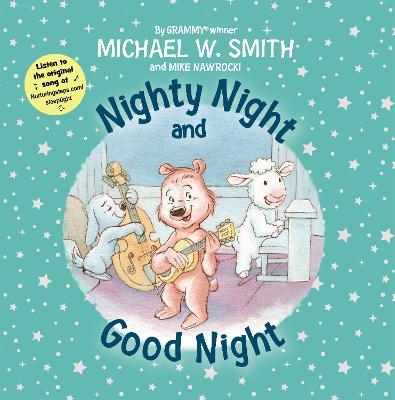 Nighty Night and Good Night - Michael W. Smith, Mike Nawrocki