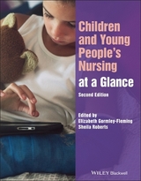 Children and Young People's Nursing at a Glance - Gormley-Fleming, Elizabeth; Roberts, Sheila