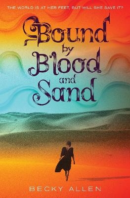 Bound by Blood and Sand - Becky Allen