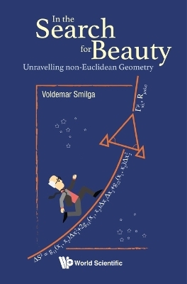 In The Search For Beauty: Unravelling Non-euclidean Geometry - Voldemar Smilga