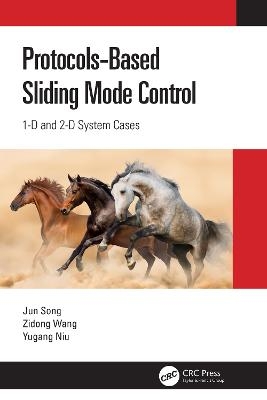 Protocol-Based Sliding Mode Control - Jun Song, Zidong Wang, Yugang Niu