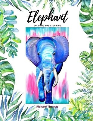 Elephant Coloring Book for Kids - Richard Thomas