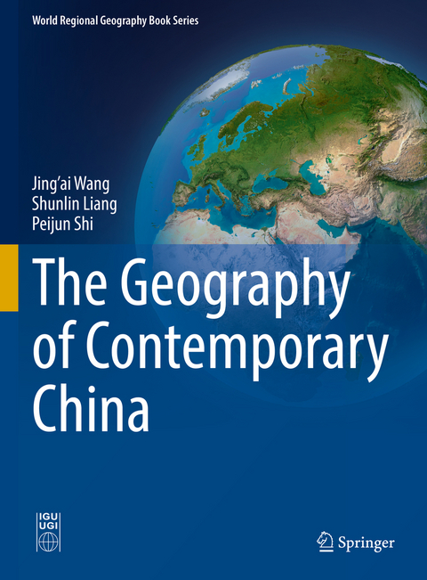 The Geography of Contemporary China - Jing’ai Wang, Shunlin Liang, Peijun Shi