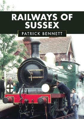 Railways of Sussex - Patrick Bennett