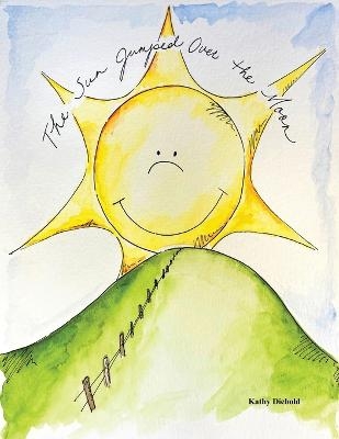 The Sun Jumped Over the Moon - Kathy Diebold