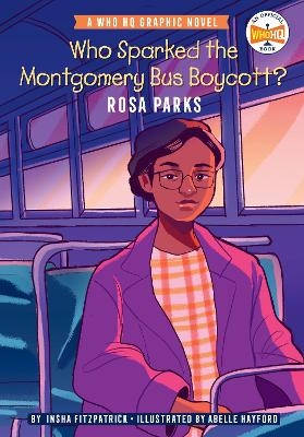 Who Sparked the Montgomery Bus Boycott?: Rosa Parks - Insha Fitzpatrick, Hanna Schroy,  Who HQ