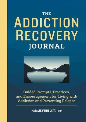 The Addiction Recovery Journal - Natalie Feinblatt