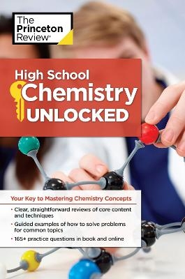 High School Chemistry Unlocked -  The Princeton Review