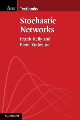 Stochastic Networks - Frank Kelly, Elena Yudovina