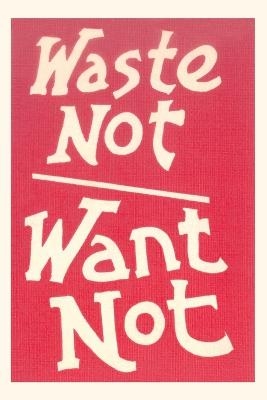 Vintage Journal Waste Not, Want Not Slogan