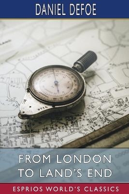 From London to Land's End (Esprios Classics) - Daniel Defoe