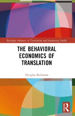 The Behavioral Economics of Translation - Douglas Robinson