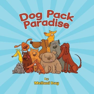 Dog Pack Paradise - Mellani Day