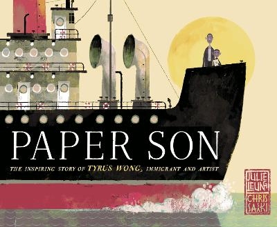 Paper Son: The Inspiring Story of Tyrus Wong, Immigrant and Artist - Julie Leung, Chris Sasaki